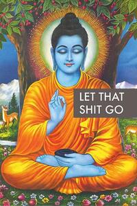 Poster, Affisch Buddha - Let that Shit Go, (61 x 91.5 cm)