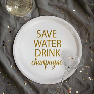 Bricka - Save water drink champagne, Vit