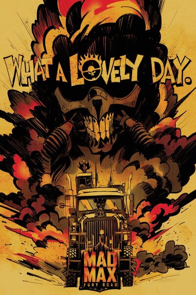 Konsttryck Mad Max - What a lovely day, (26.7 x 40 cm)