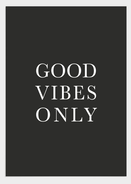 Good vibes only poster - 21x30