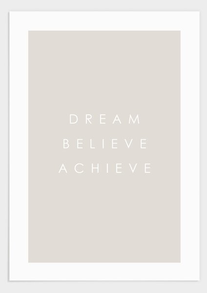 Dream believe achieve poster - 30x40