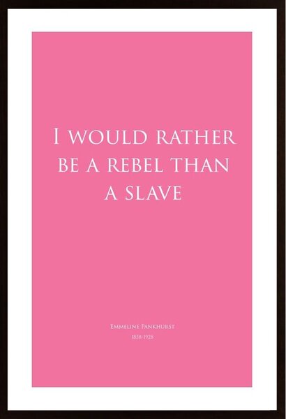 I Would Rather Be A Rebel - Pink Poster